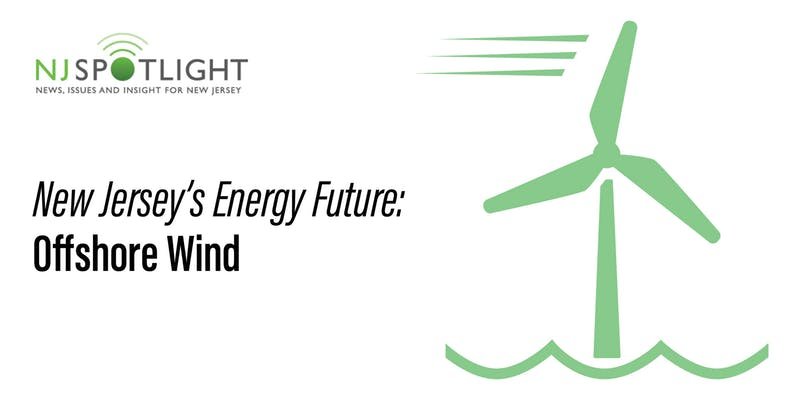 NJ Spotlight New Jersey's Energy Future: Offshore Wind
